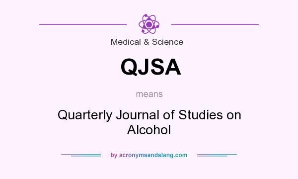 What does QJSA mean? It stands for Quarterly Journal of Studies on Alcohol