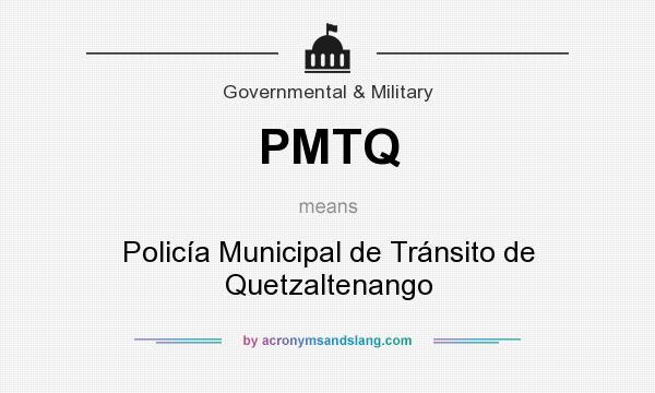 What does PMTQ mean? It stands for Policía Municipal de Tránsito de Quetzaltenango