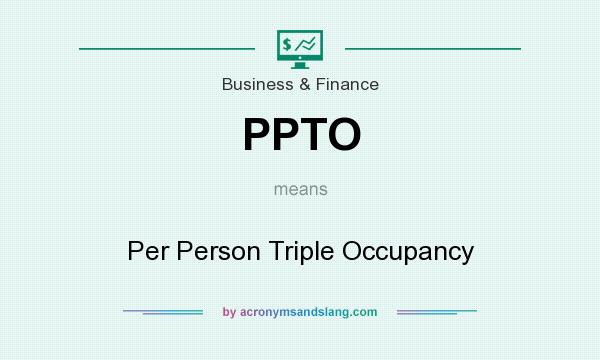 What does PPTO mean? It stands for Per Person Triple Occupancy