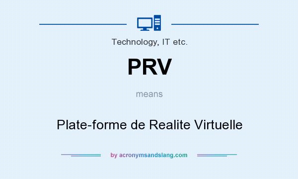What does PRV mean? It stands for Plate-forme de Realite Virtuelle