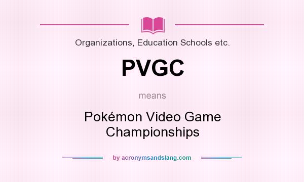 What does PVGC mean? It stands for Pokémon Video Game Championships