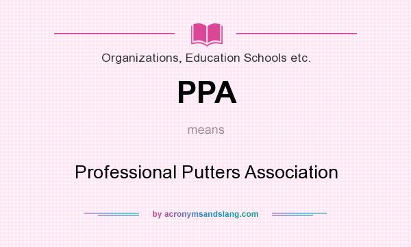 What does PPA mean? It stands for Professional Putters Association