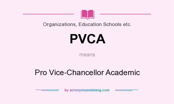 What does PVCA mean? It stands for Pro Vice-Chancellor Academic