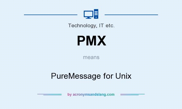 What does PMX mean? It stands for PureMessage for Unix