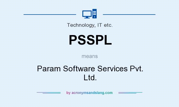 What does PSSPL mean? It stands for Param Software Services Pvt. Ltd.