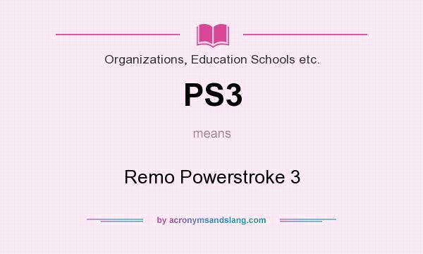 What does PS3 mean? It stands for Remo Powerstroke 3
