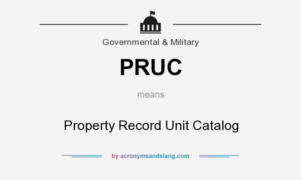What does PRUC mean? It stands for Property Record Unit Catalog