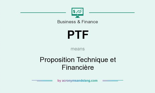 What does PTF mean? It stands for Proposition Technique et Financière