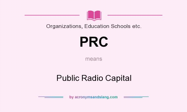 What does PRC mean? It stands for Public Radio Capital