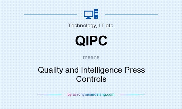 What does QIPC mean? It stands for Quality and Intelligence Press Controls