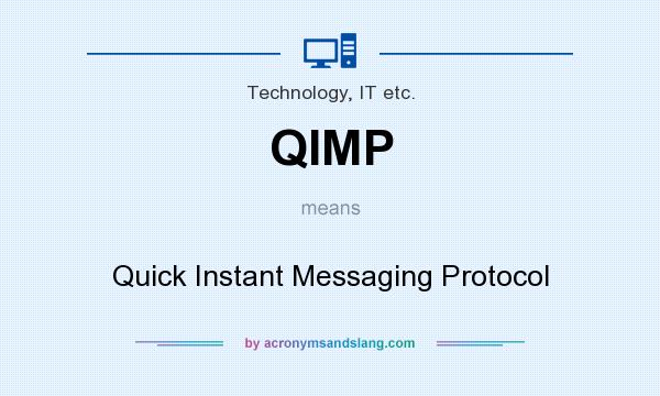 What does QIMP mean? It stands for Quick Instant Messaging Protocol