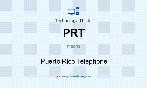What does PRT mean? It stands for Puerto Rico Telephone