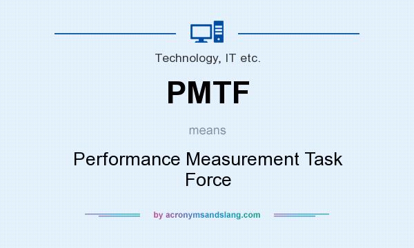 What does PMTF mean? It stands for Performance Measurement Task Force