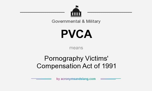 What does PVCA mean? It stands for Pornography Victims` Compensation Act of 1991