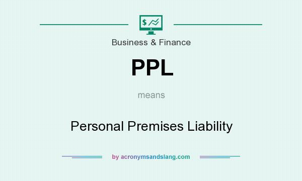 What does PPL mean? It stands for Personal Premises Liability