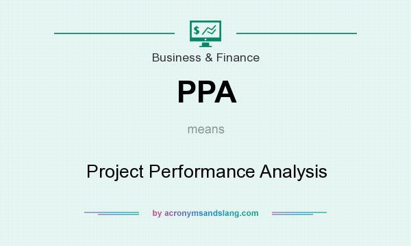 What does PPA mean? It stands for Project Performance Analysis
