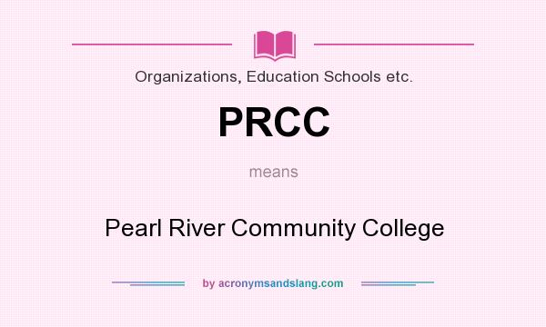 What does PRCC mean? It stands for Pearl River Community College