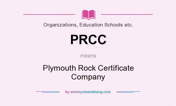 What does PRCC mean? It stands for Plymouth Rock Certificate Company