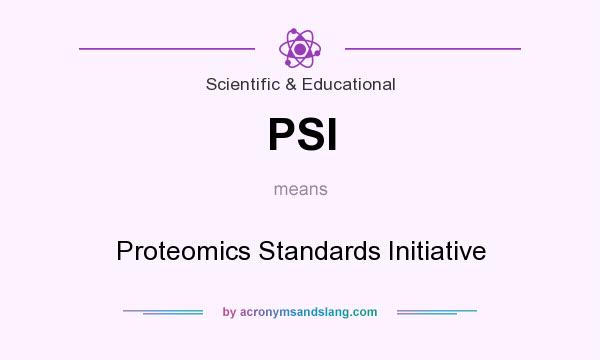 What does PSI mean? It stands for Proteomics Standards Initiative