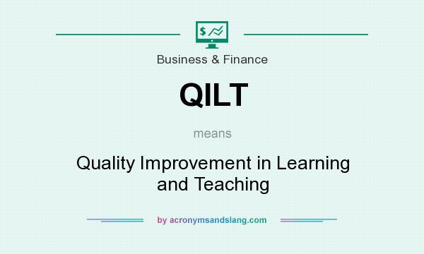 What does QILT mean? It stands for Quality Improvement in Learning and Teaching