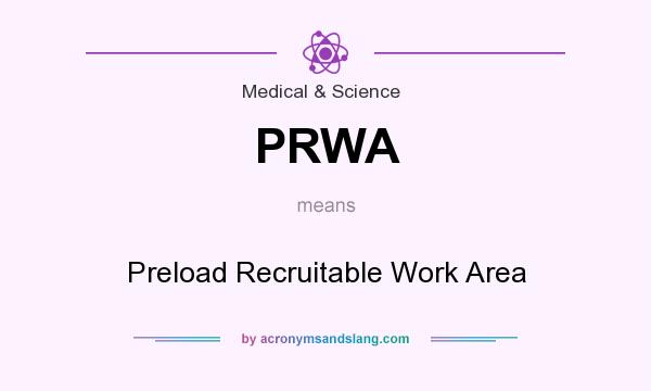 What does PRWA mean? It stands for Preload Recruitable Work Area