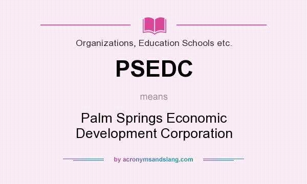 What does PSEDC mean? It stands for Palm Springs Economic Development Corporation