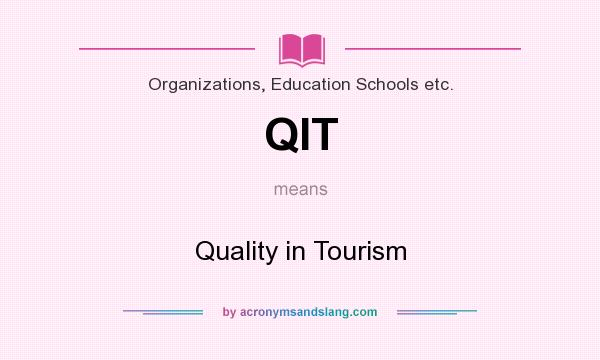 What does QIT mean? It stands for Quality in Tourism