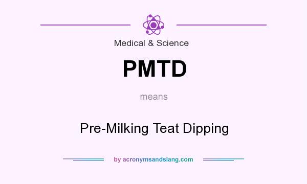 What does PMTD mean? It stands for Pre-Milking Teat Dipping