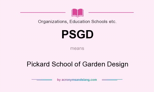 What does PSGD mean? It stands for Pickard School of Garden Design