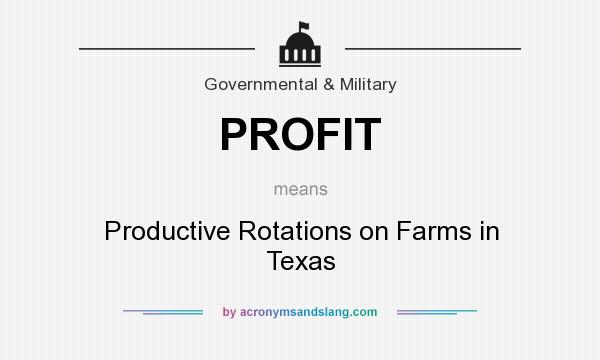 What does PROFIT mean? It stands for Productive Rotations on Farms in Texas