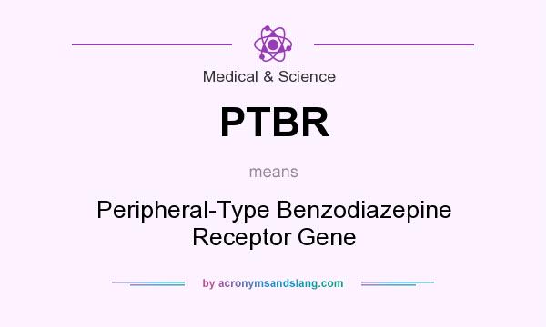 What does PTBR mean? It stands for Peripheral-Type Benzodiazepine Receptor Gene