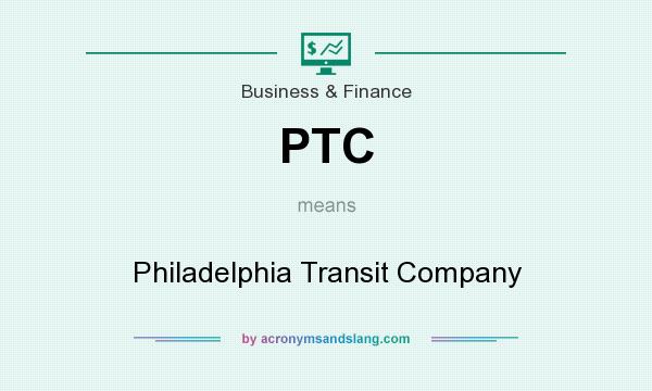 What does PTC mean? It stands for Philadelphia Transit Company