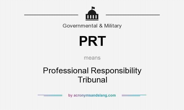 What does PRT mean? It stands for Professional Responsibility Tribunal