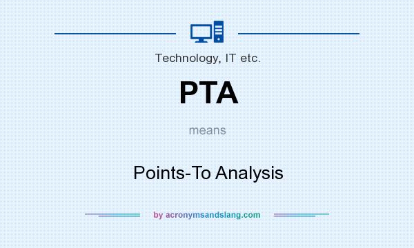 What does PTA mean? It stands for Points-To Analysis