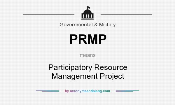 What does PRMP mean? It stands for Participatory Resource Management Project