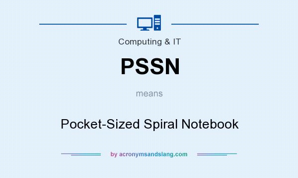 What does PSSN mean? It stands for Pocket-Sized Spiral Notebook