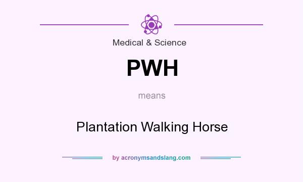 What does PWH mean? It stands for Plantation Walking Horse