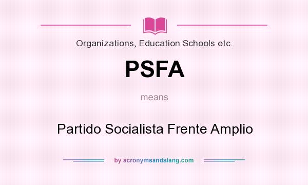 What does PSFA mean? It stands for Partido Socialista Frente Amplio