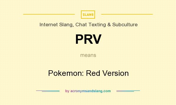 What does PRV mean? It stands for Pokemon: Red Version