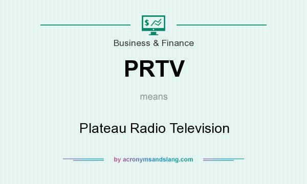 What does PRTV mean? It stands for Plateau Radio Television