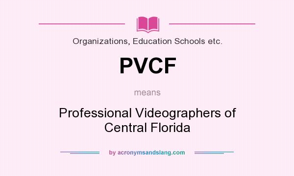What does PVCF mean? It stands for Professional Videographers of Central Florida