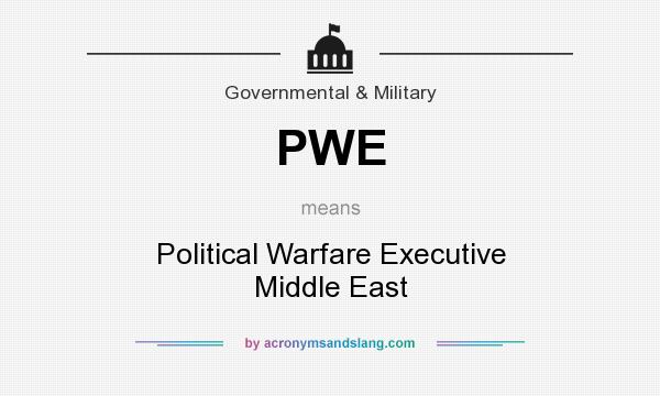 What does PWE mean? It stands for Political Warfare Executive Middle East