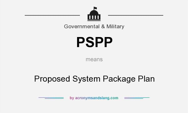 What does PSPP mean? It stands for Proposed System Package Plan