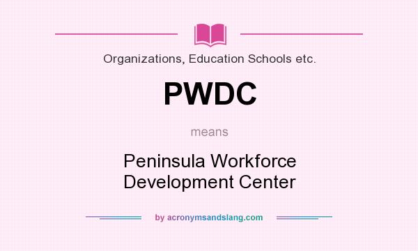 What does PWDC mean? It stands for Peninsula Workforce Development Center