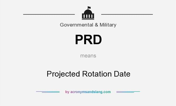 What does PRD mean? It stands for Projected Rotation Date