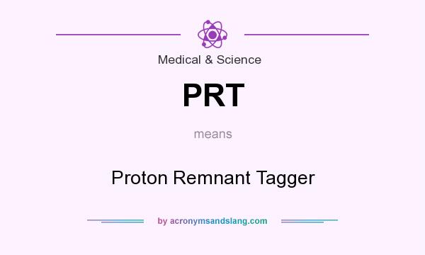 What does PRT mean? It stands for Proton Remnant Tagger
