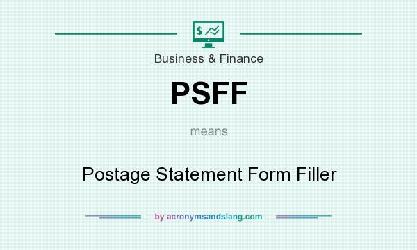 What does PSFF mean? It stands for Postage Statement Form Filler