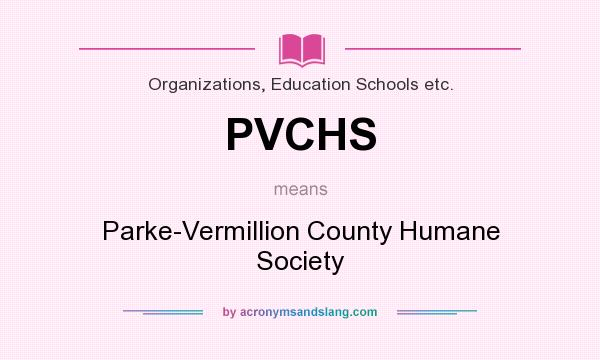 What does PVCHS mean? It stands for Parke-Vermillion County Humane Society