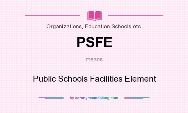 What does PSFE mean? It stands for Public Schools Facilities Element