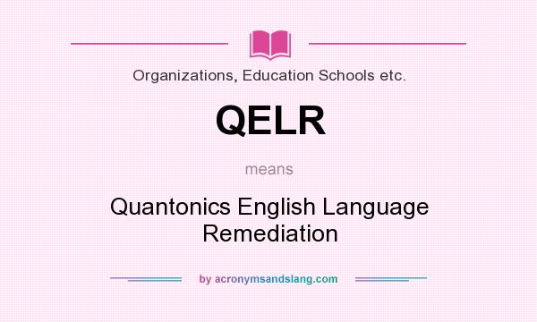 What does QELR mean? It stands for Quantonics English Language Remediation